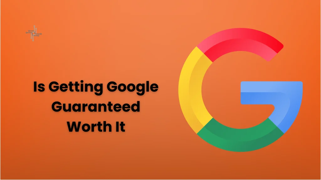 Is Getting Google Guaranteed Worth It