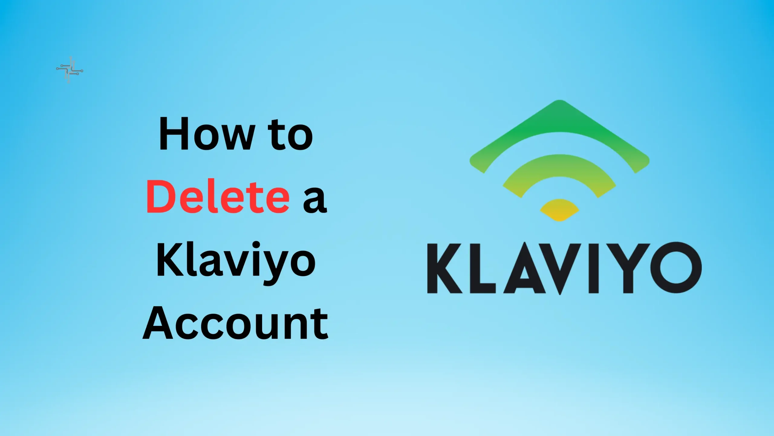 How to Delete a Klaviyo Account