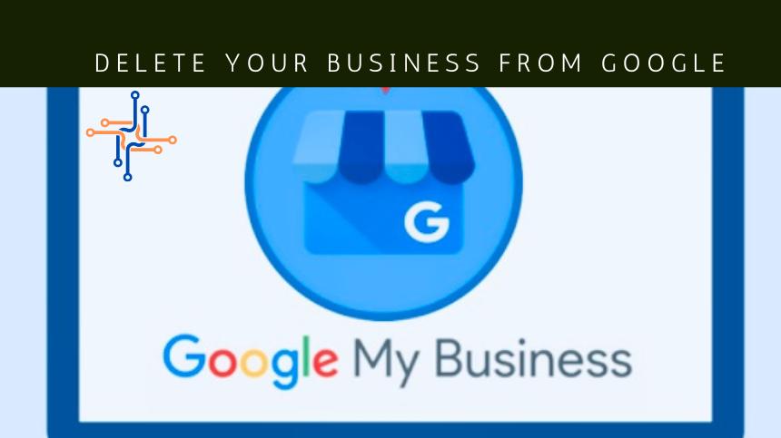 Delete your business from google business